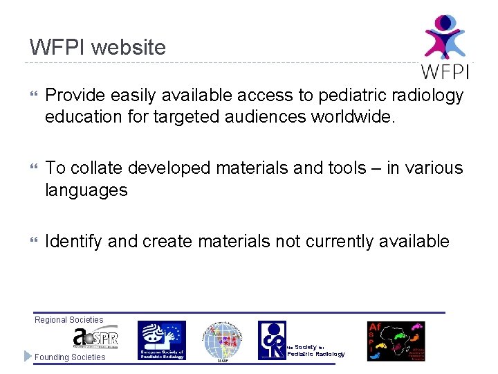 WFPI website Provide easily available access to pediatric radiology education for targeted audiences worldwide.