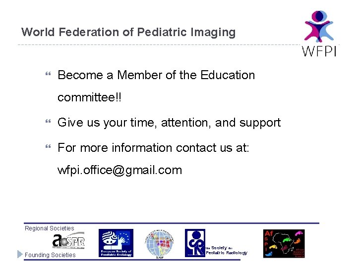 World Federation of Pediatric Imaging Become a Member of the Education committee!! Give us