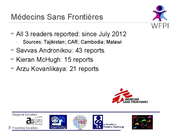 Médecins Sans Frontières All 3 readers reported: since July 2012 • Sources: Tajikistan; CAR;