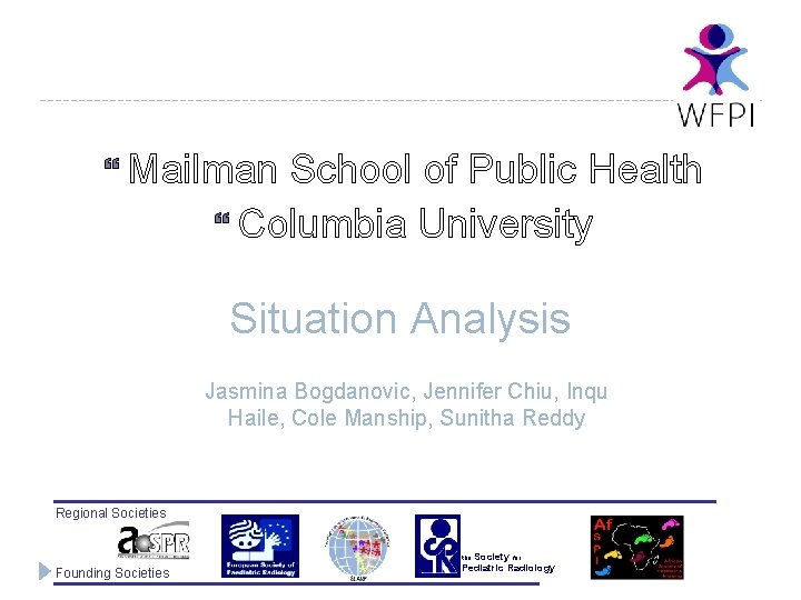  Mailman School of Public Health Columbia University Situation Analysis Jasmina Bogdanovic, Jennifer Chiu,