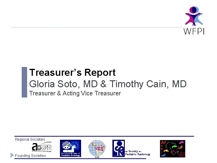 Treasurer’s Report Gloria Soto, MD & Timothy Cain, MD Treasurer & Acting Vice Treasurer