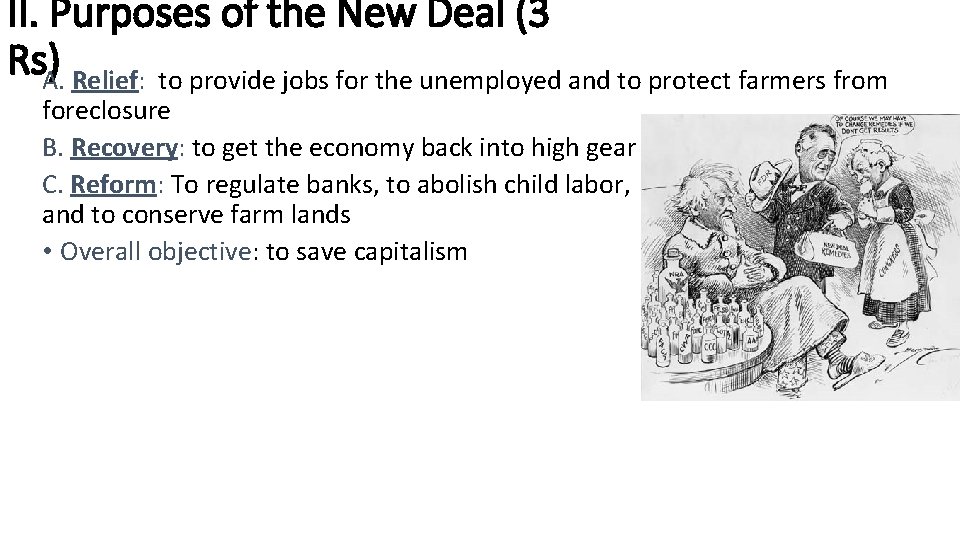 II. Purposes of the New Deal (3 Rs)A. Relief: to provide jobs for the