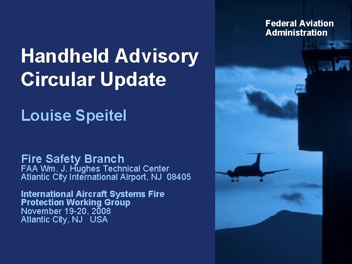 Federal Aviation Administration Handheld Advisory Circular Update Louise Speitel Fire Safety Branch FAA Wm.