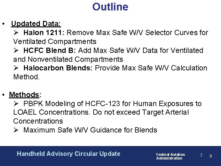 Outline • Updated Data: Ø Halon 1211: Remove Max Safe W/V Selector Curves for