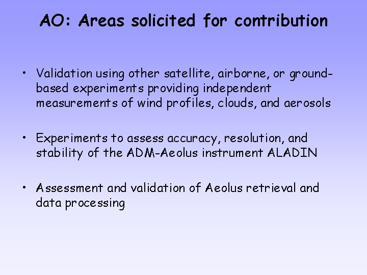 AO: Areas solicited for contribution • Validation using other satellite, airborne, or groundbased experiments