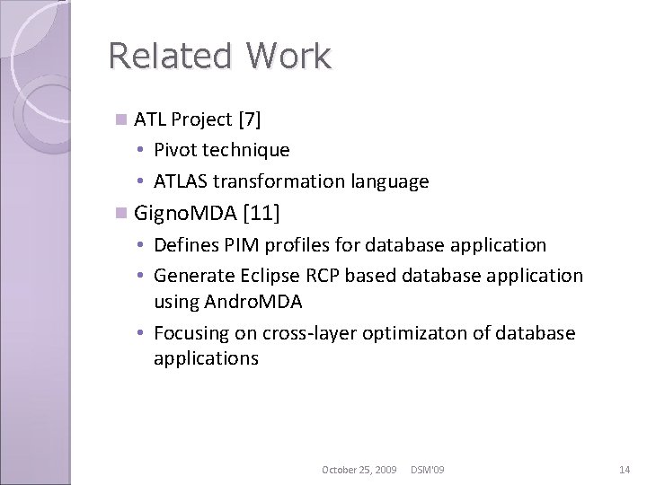 Related Work n ATL Project [7] • Pivot technique • ATLAS transformation language n