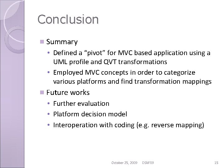 Conclusion n Summary • Defined a “pivot” for MVC based application using a UML