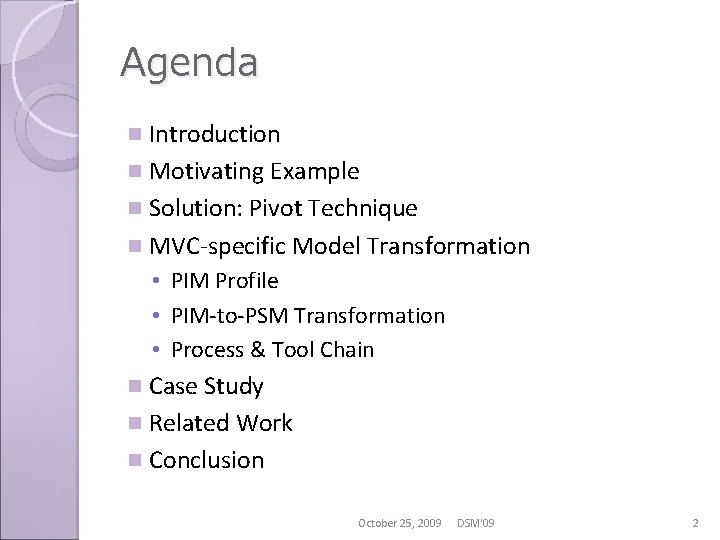 Agenda n Introduction n Motivating Example n Solution: Pivot Technique n MVC-specific Model Transformation