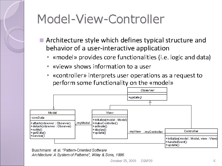 Model-View-Controller n Architecture style which defines typical structure and behavior of a user-interactive application