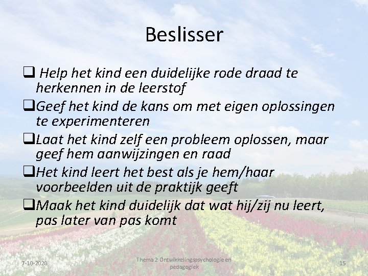 Beslisser q Help het kind een duidelijke rode draad te herkennen in de leerstof