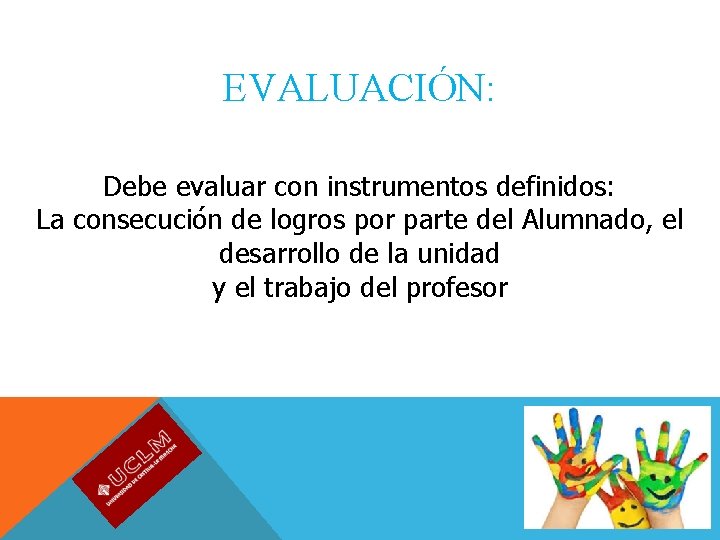 EVALUACIÓN: Debe evaluar con instrumentos definidos: La consecución de logros por parte del Alumnado,