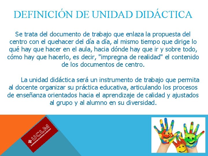 DEFINICIÓN DE UNIDAD DIDÁCTICA Se trata del documento de trabajo que enlaza la propuesta