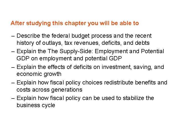 After studying this chapter you will be able to – Describe the federal budget