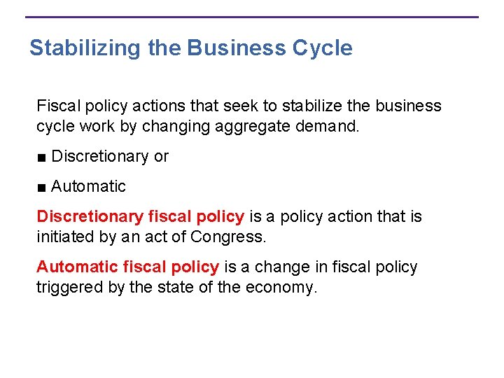 Stabilizing the Business Cycle Fiscal policy actions that seek to stabilize the business cycle