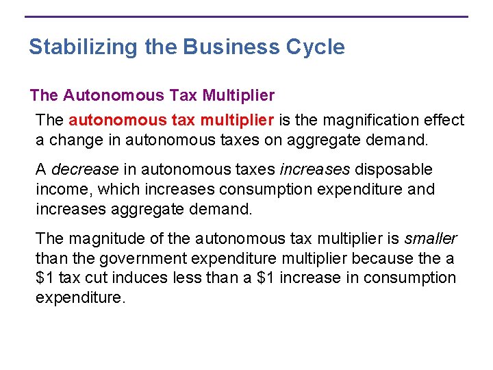 Stabilizing the Business Cycle The Autonomous Tax Multiplier The autonomous tax multiplier is the