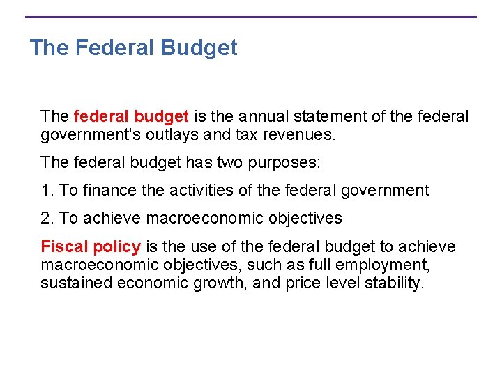 The Federal Budget The federal budget is the annual statement of the federal government’s