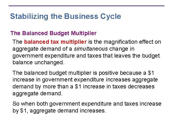 Stabilizing the Business Cycle The Balanced Budget Multiplier The balanced tax multiplier is the