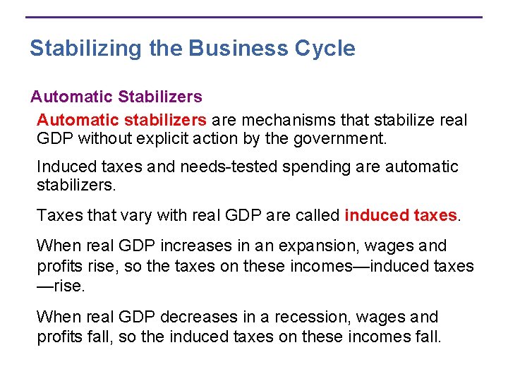 Stabilizing the Business Cycle Automatic Stabilizers Automatic stabilizers are mechanisms that stabilize real GDP