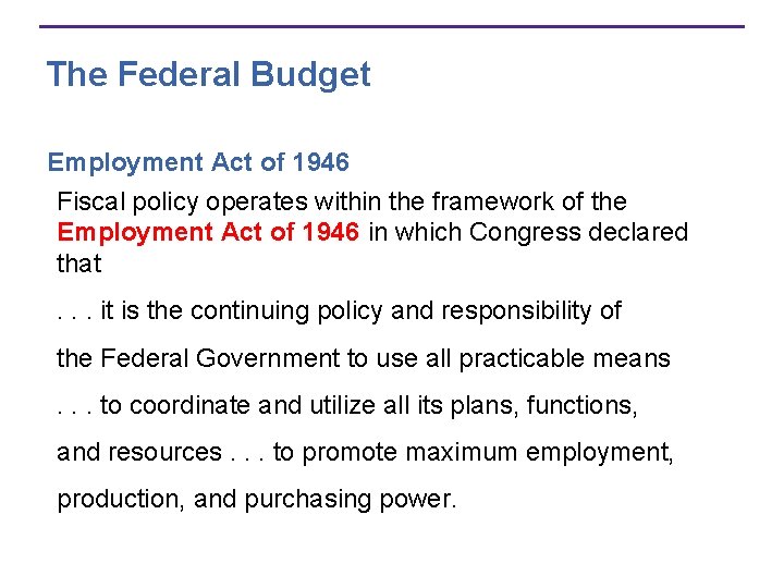 The Federal Budget Employment Act of 1946 Fiscal policy operates within the framework of