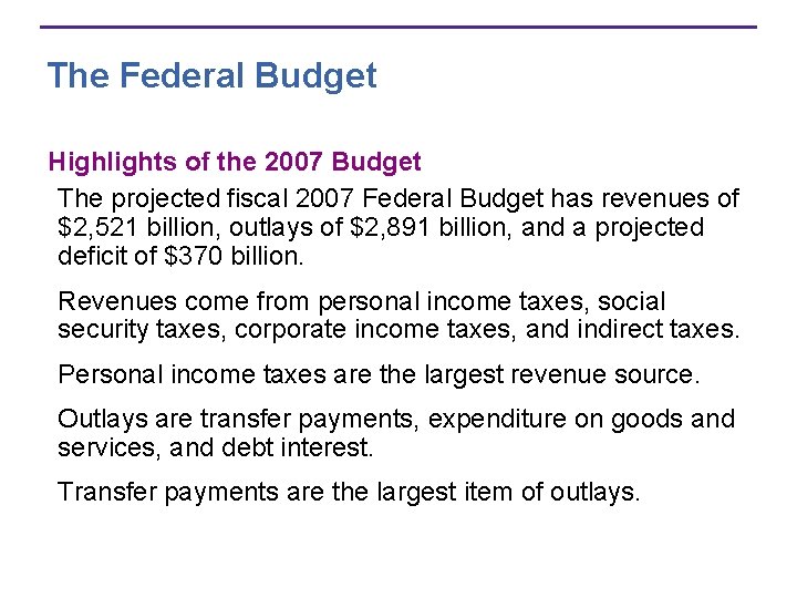 The Federal Budget Highlights of the 2007 Budget The projected fiscal 2007 Federal Budget