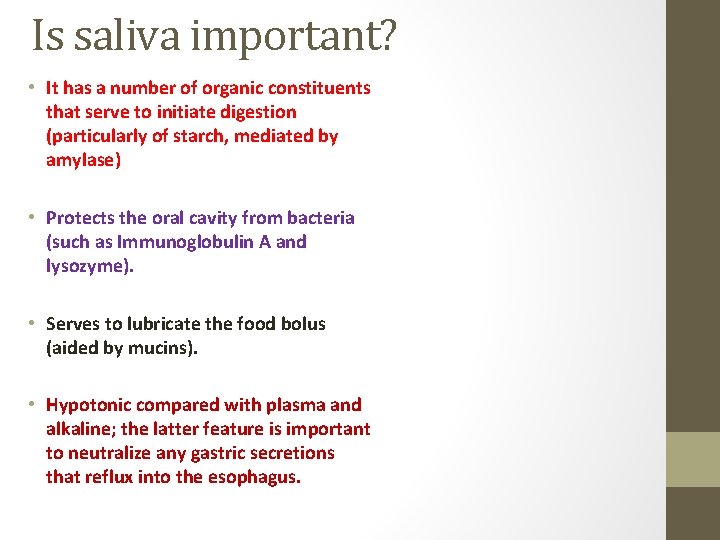 Is saliva important? • It has a number of organic constituents that serve to