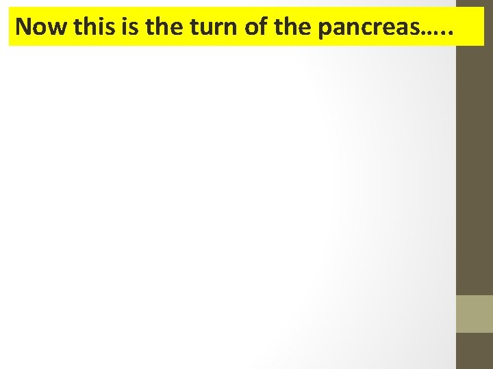 Now this is the turn of the pancreas…. . 