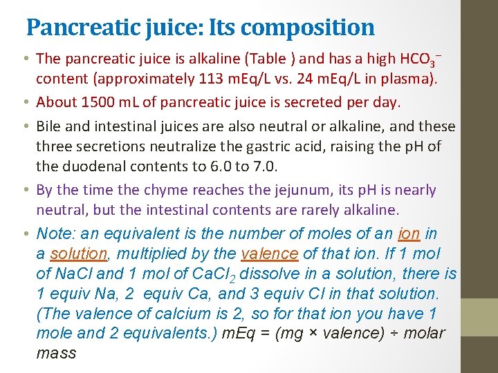 Pancreatic juice: Its composition • The pancreatic juice is alkaline (Table ) and has
