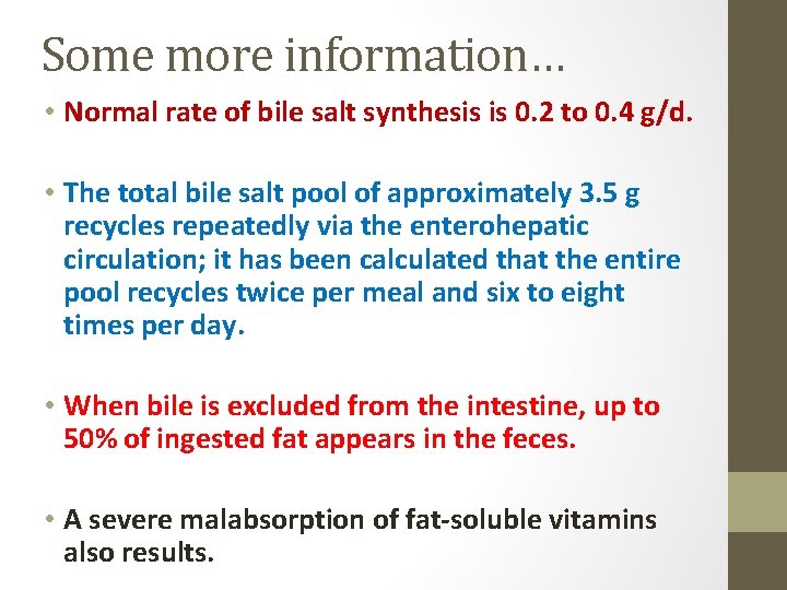 Some more information… • Normal rate of bile salt synthesis is 0. 2 to