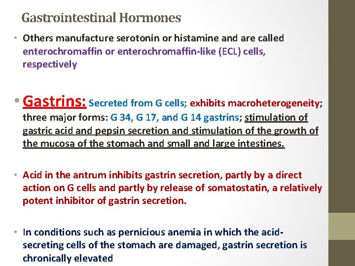 Gastrointestinal Hormones • Others manufacture serotonin or histamine and are called enterochromaffin or enterochromaffin-like