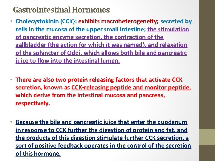 Gastrointestinal Hormones • Cholecystokinin (CCK): exhibits macroheterogeneity; secreted by cells in the mucosa of