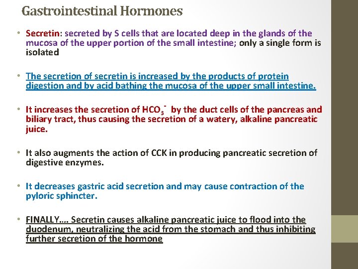 Gastrointestinal Hormones • Secretin: secreted by S cells that are located deep in the