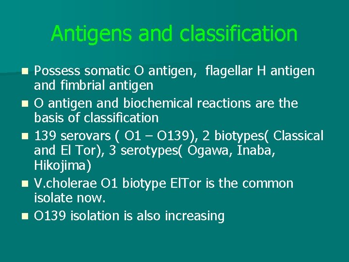 Antigens and classification n n Possess somatic O antigen, flagellar H antigen and fimbrial