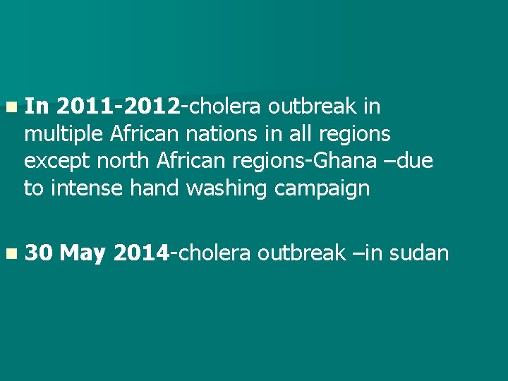n In 2011 -2012 -cholera outbreak in multiple African nations in all regions except