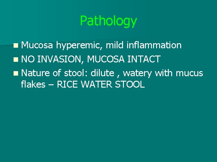 Pathology n Mucosa hyperemic, mild inflammation n NO INVASION, MUCOSA INTACT n Nature of