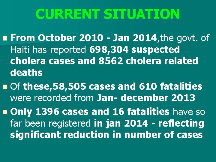 CURRENT SITUATION n From October 2010 - Jan 2014, the govt. of Haiti has