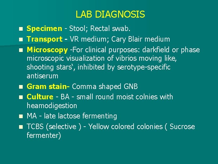 LAB DIAGNOSIS n n n n Specimen - Stool; Rectal swab. Transport - VR
