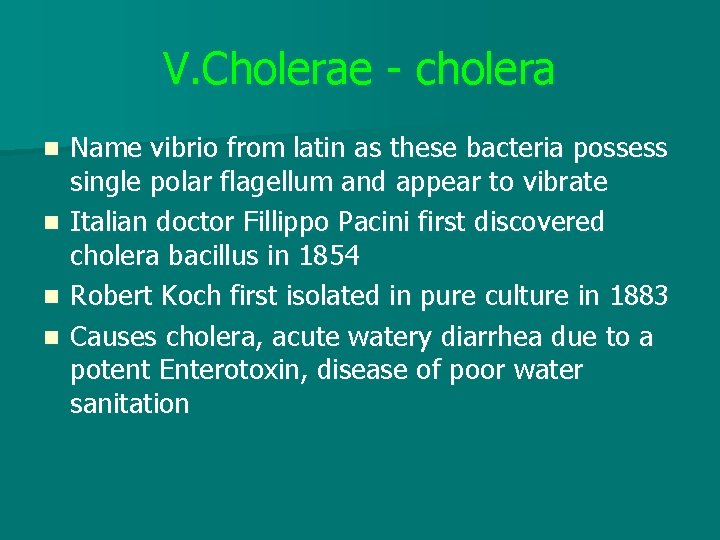 V. Cholerae - cholera n n Name vibrio from latin as these bacteria possess