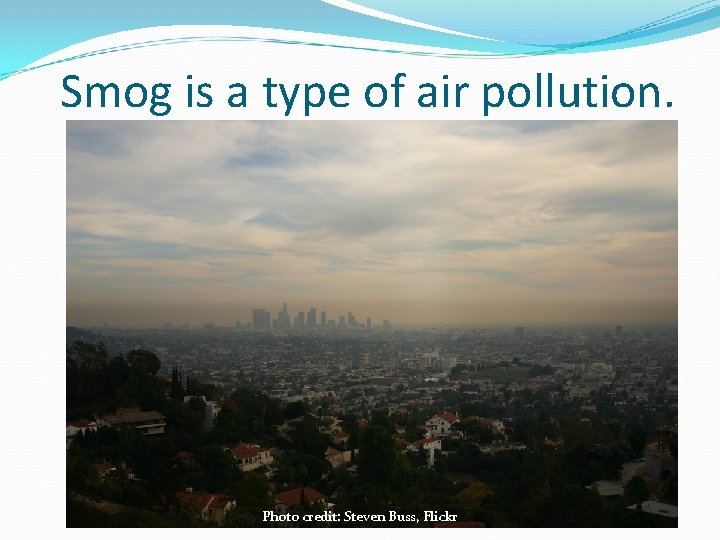 Smog is a type of air pollution. Photo credit: Steven Buss, Flickr 