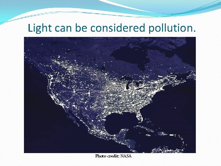 Light can be considered pollution. Photo credit: NASA 