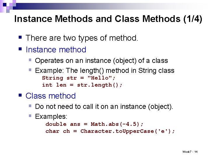 Instance Methods and Class Methods (1/4) § There are two types of method. §