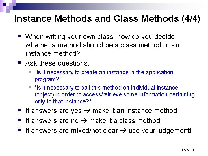 Instance Methods and Class Methods (4/4) § When writing your own class, how do