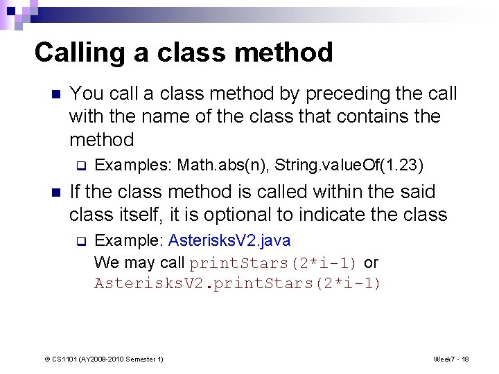 Calling a class method n You call a class method by preceding the call