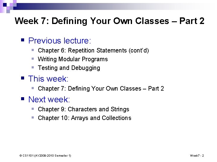 Week 7: Defining Your Own Classes – Part 2 § Previous lecture: § Chapter