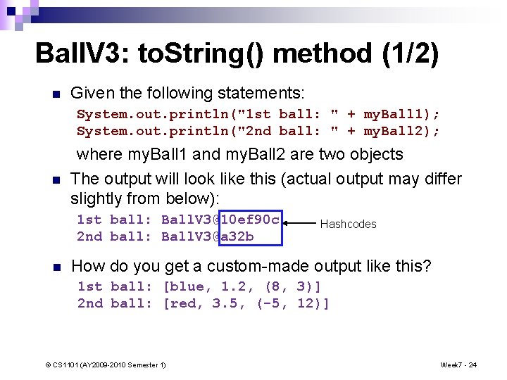 Ball. V 3: to. String() method (1/2) n Given the following statements: System. out.