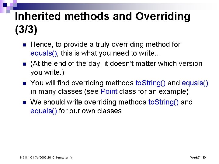 Inherited methods and Overriding (3/3) n n Hence, to provide a truly overriding method