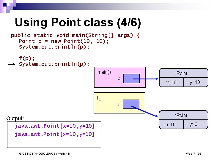 Using Point class (4/6) public static void main(String[] args) { Point p = new