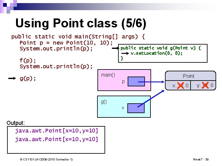 Using Point class (5/6) public static void main(String[] args) { Point p = new