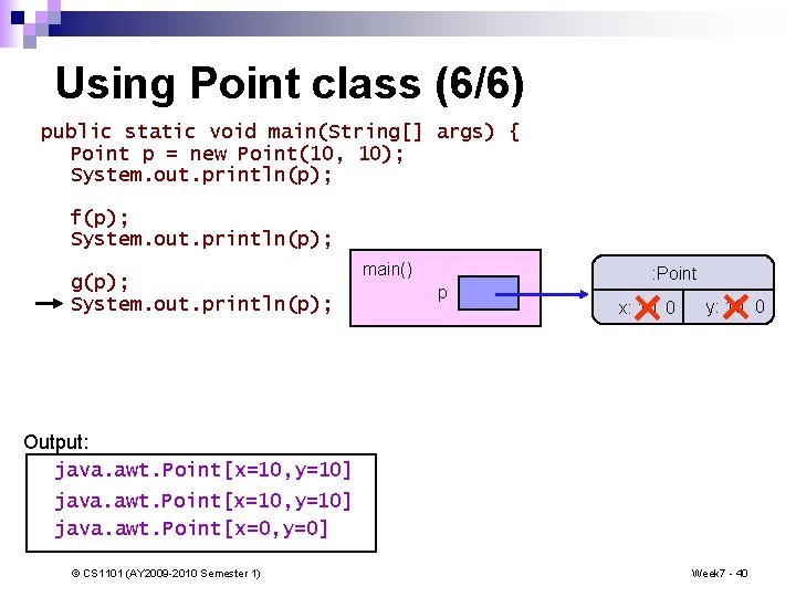 Using Point class (6/6) public static void main(String[] args) { Point p = new