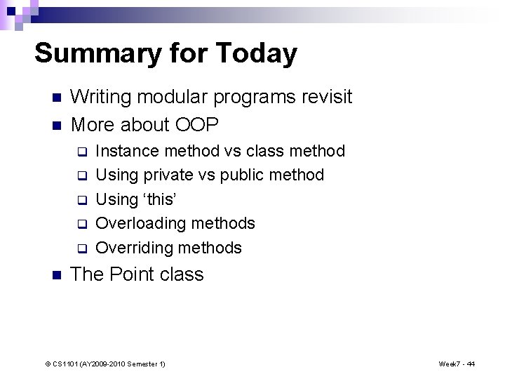 Summary for Today n n Writing modular programs revisit More about OOP q q