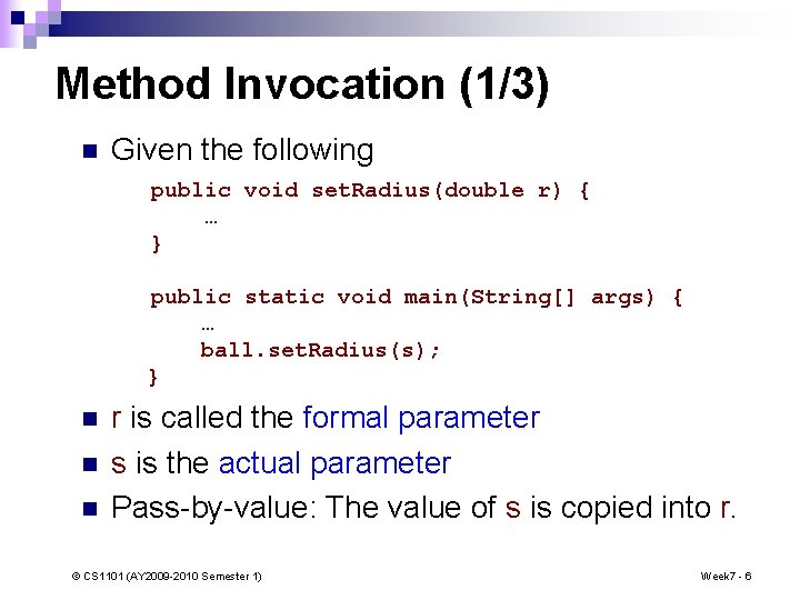 Method Invocation (1/3) n Given the following public void set. Radius(double r) { …